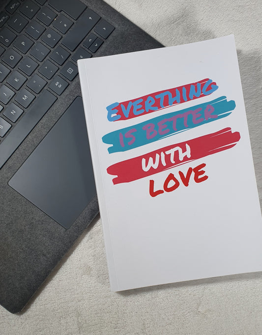 Everything is Better with Love Notebook (Soft Cover)